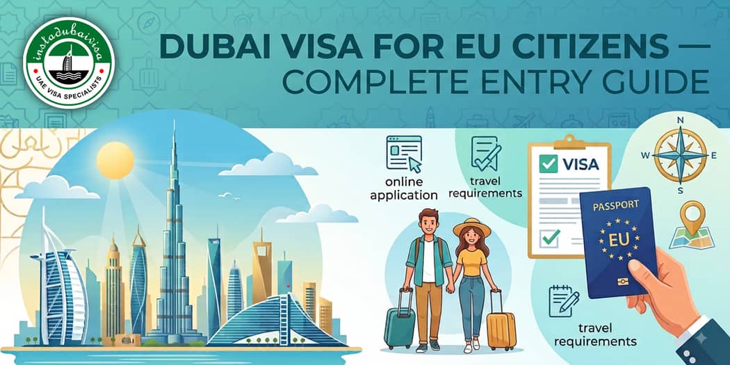 Dubai Visa for EU Citizens — Complete Entry Guide